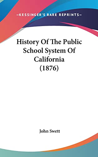 9780548956083: History Of The Public School System Of California (1876)