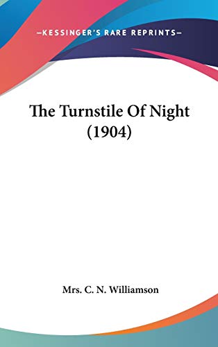 9780548960035: The Turnstile Of Night (1904)