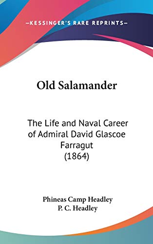Stock image for Old Salamander: The Life and Naval Career of Admiral David Glascoe Farragut (1864) for sale by ALLBOOKS1