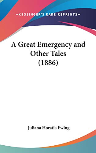 A Great Emergency and Other Tales (9780548963043) by Ewing, Juliana Horatia Gatty