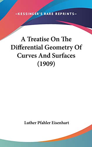 9780548967164: A Treatise On The Differential Geometry Of Curves And Surfaces (1909)