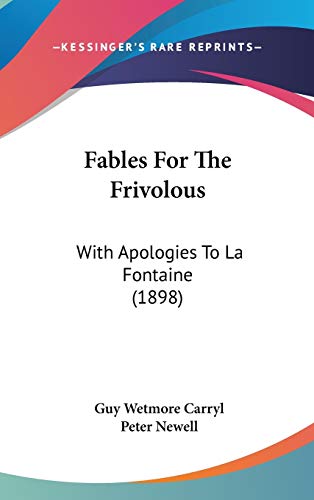 Stock image for Fables For The Frivolous: With Apologies To La Fontaine (1898) for sale by ALLBOOKS1
