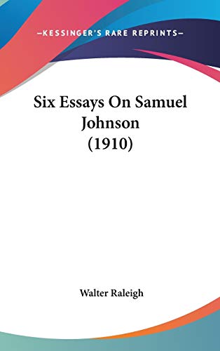 Six Essays On Samuel Johnson (1910) (9780548974865) by Raleigh, Walter