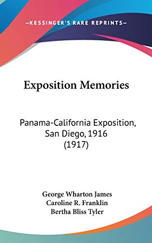 Exposition Memories: Panama-California Exposition, San Diego, 1916 (1917) (9780548979303) by James, George Wharton