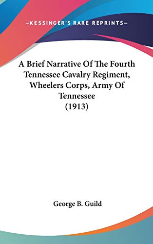 9780548981412: A Brief Narrative Of The Fourth Tennessee Cavalry Regiment, Wheelers Corps, Army Of Tennessee (1913)