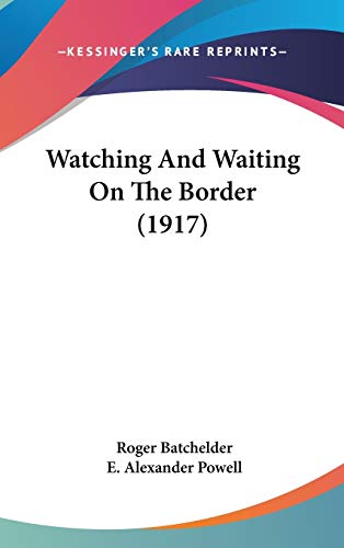 9780548983485: Watching And Waiting On The Border (1917)