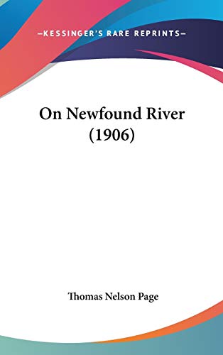 On Newfound River (1906) (9780548983645) by Page, Thomas Nelson