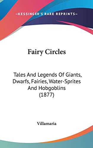 9780548984321: Fairy Circles: Tales And Legends Of Giants, Dwarfs, Fairies, Water-Sprites And Hobgoblins (1877)