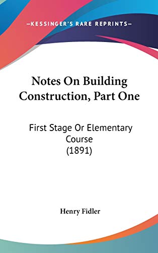 9780548985540: Notes On Building Construction, Part One: First Stage Or Elementary Course (1891)