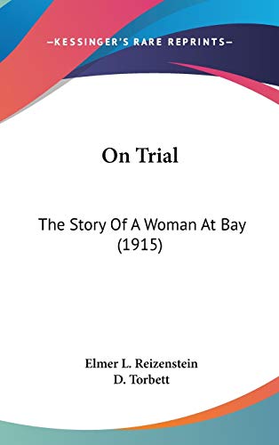 9780548988619: On Trial: The Story Of A Woman At Bay (1915)