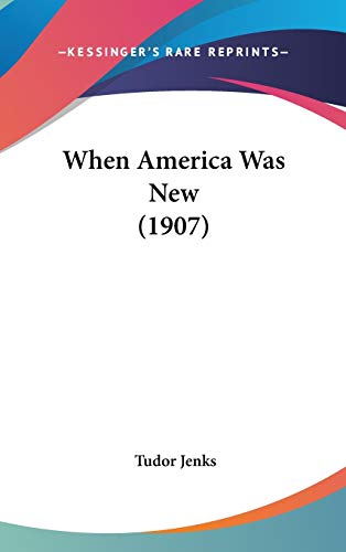 When America Was New (1907) (9780548988787) by Jenks, Tudor