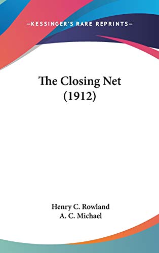 The Closing Net (1912) (9780548988800) by Rowland, Henry C.