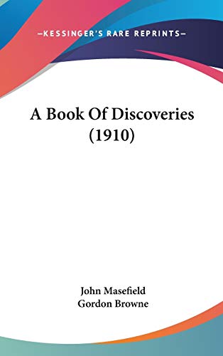 A Book Of Discoveries (1910) (9780548989432) by Masefield, John