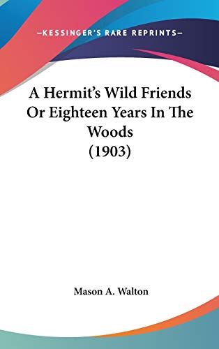 Beispielbild fr A Hermit's Wild Friends Or Eighteen Years In The Woods (1903) zum Verkauf von ThriftBooks-Atlanta