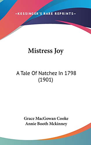 9780548991503: Mistress Joy: A Tale Of Natchez In 1798 (1901)