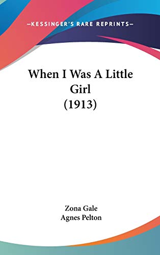 When I Was A Little Girl (1913) (9780548993231) by Gale, Zona