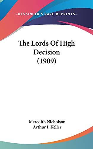 The Lords Of High Decision (1909) (9780548997611) by Nicholson, Meredith