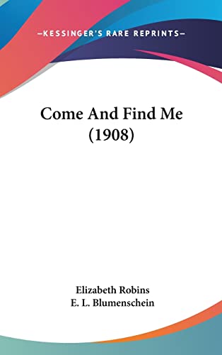 9780548998649: Come And Find Me (1908)