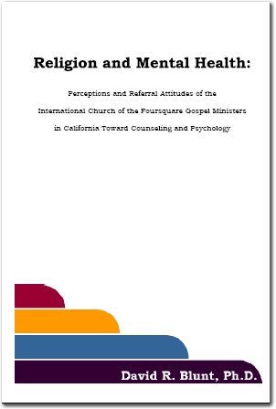 Beispielbild fr RELIGION AND MENTAL HEALTH: PERCEPTIONS AND REFERRAL ATTITUDES OF THE INTERNATIONAL CHURCH OF THE FOURSQUARE GOSPEL MINISTERS IN CALIFORNIA TOWARD COUNSELING AND PSYCHOLOGY zum Verkauf von lottabooks