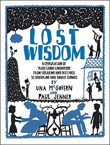 9780550100320: Lost Wisdom: A Celebration of Traditional Knowledge from Foraging and Festivals to Seafring and Smoke Signals