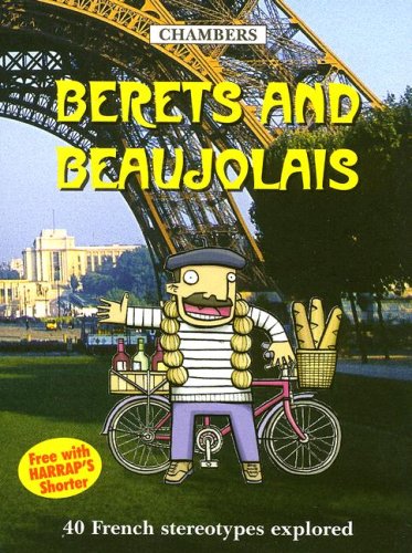 Berets and Beaujolais: 40 French Stereotypes Explored (Chambers Mini Guides) (9780550101563) by [???]