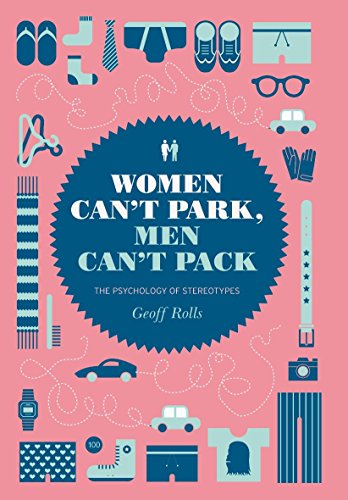 Imagen de archivo de Women Can't Park, Men Can't Pack : The Psychology of Stereotypes a la venta por Better World Books