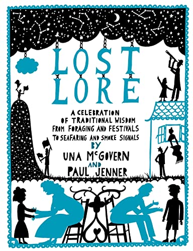 Imagen de archivo de Lost Lore: A Celebration of Traditional Wisdom, from Foraging and Festivals to Seafaring and Smoke Signals a la venta por AwesomeBooks