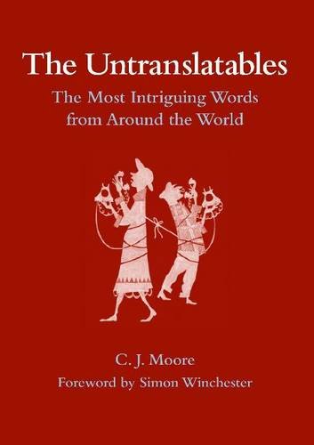 The Untranslatables: The Most Intriguing Words from Around the World (9780550105998) by C.J. Moore; Simon Winchester