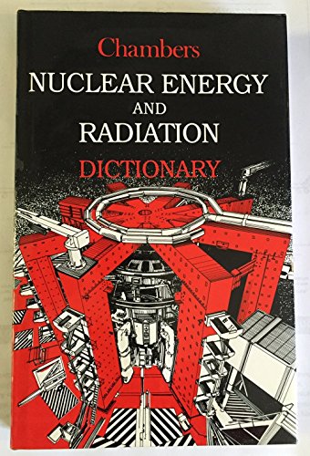 Stock image for Chambers Nuclear Energy and Radiation Dictionary for sale by Books-R-Keen