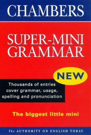 Chambers Super-Mini Grammar (9780550140302) by Unknown Author