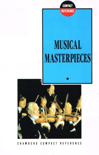 Stock image for Musical Masterpieces (Chambers compact reference) for sale by AwesomeBooks