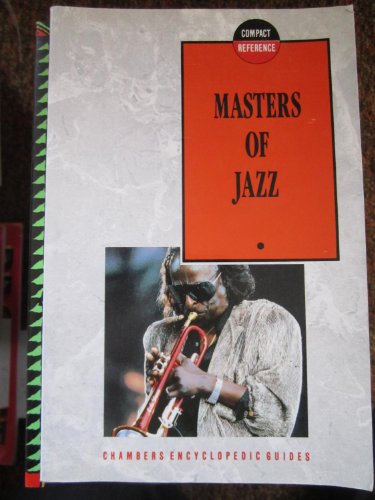 Imagen de archivo de Masters of Jazz (Chambers Compact Reference Series) a la venta por Basement Seller 101