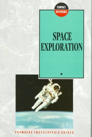 Beispielbild fr Space Exploration (Chambers Compact Reference Series) zum Verkauf von Wonder Book