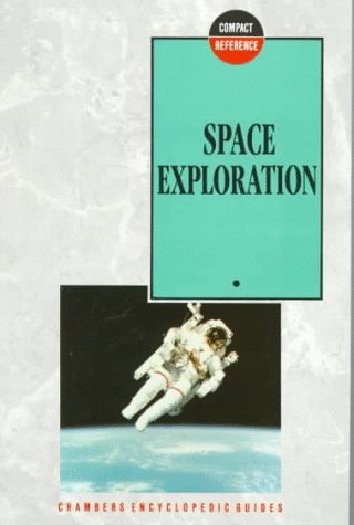 Imagen de archivo de Space Exploration (Chambers Compact Reference Series) a la venta por Wonder Book