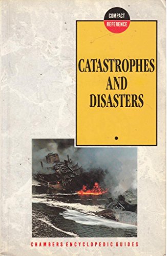 Imagen de archivo de Catastrophes and Disasters (Chambers Compact Reference S.) a la venta por WorldofBooks