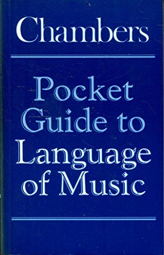 Stock image for Chambers. Pocket Guide to Language of Music for sale by The London Bookworm