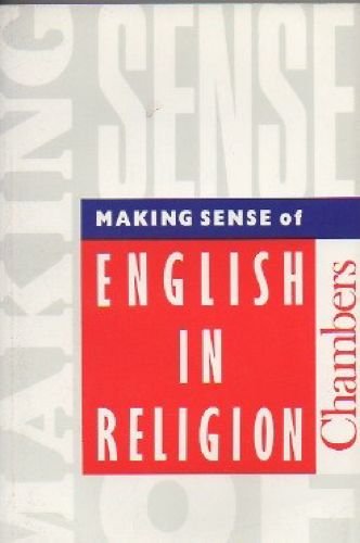 Stock image for Making Sense of English in Religion (Chambers English in Use S.) for sale by AwesomeBooks