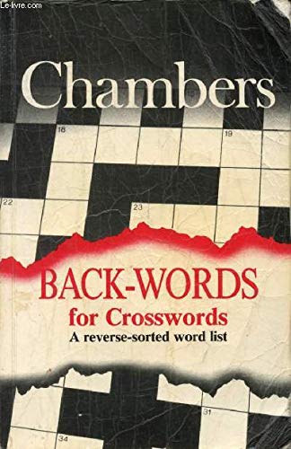 Stock image for Back-words for Crosswords: A Reverse-sorted Word List from Chambers 20th Century Dictionary for sale by AwesomeBooks