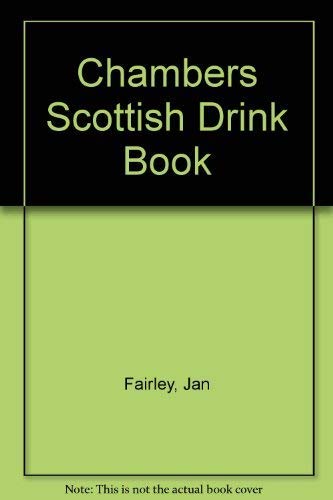 Imagen de archivo de Chambers Scottish Drink Book: Whisky, Beer, Wine and Soft Drinks a la venta por MARK POST, BOOKSELLER