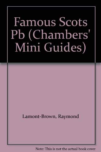 Famous Scots (Chambers Mini Guides) (9780550200709) by Lamont-Brown, Raymond