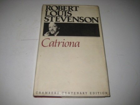 Stock image for The Works of Robert Louis Stevenson: Chambers Centenary Edition: Catriona for sale by Ryde Bookshop Ltd