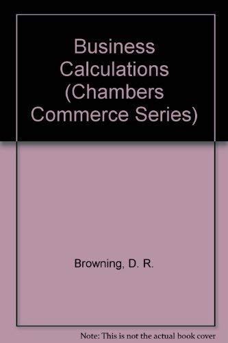 Beispielbild fr Business Calculations (Chambers Commerce Series) zum Verkauf von AwesomeBooks