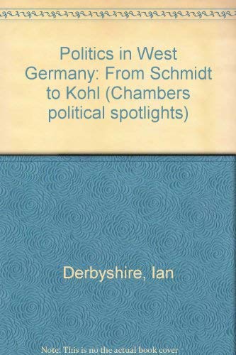 Imagen de archivo de Politics in West Germany: From Schmidt to Kohl (Chambers political spotlights) a la venta por Reuseabook