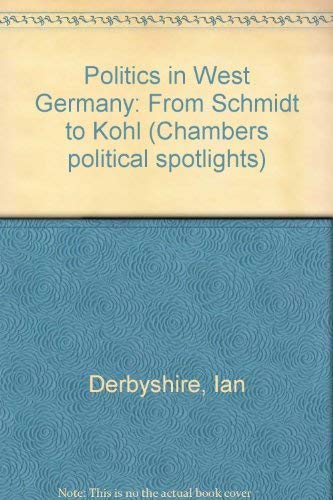 Stock image for Politics in West Germany: From Schmidt to Kohl (Chambers political spotlights) for sale by Reuseabook