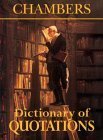 Stock image for Chambers Dictionary of Quotations for sale by ThriftBooks-Atlanta