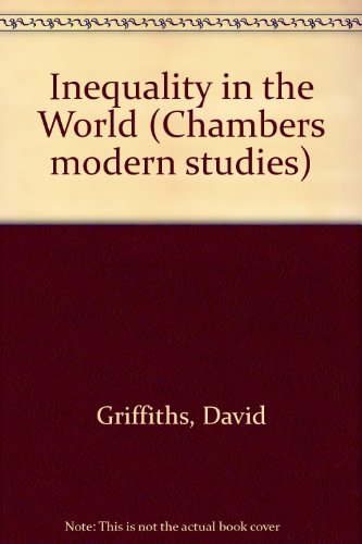 Inequality in the World (Chambers Modern Studies Series) (9780550702135) by Griffiths, David; Gilliland, Ian