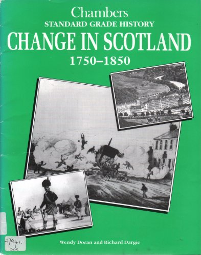 Imagen de archivo de Chambers Standard Grade History: Change in Scotland 1750 - 1850 a la venta por Byre Books