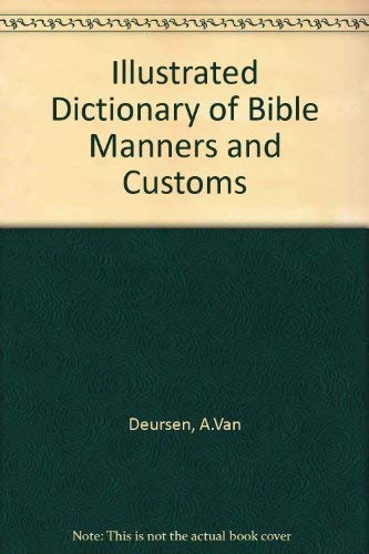 Beispielbild fr Illustrated Dictionary of Bible Manners and Customs zum Verkauf von WorldofBooks