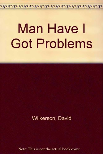 Man Have I Got Problems (9780551003972) by David Wilkerson