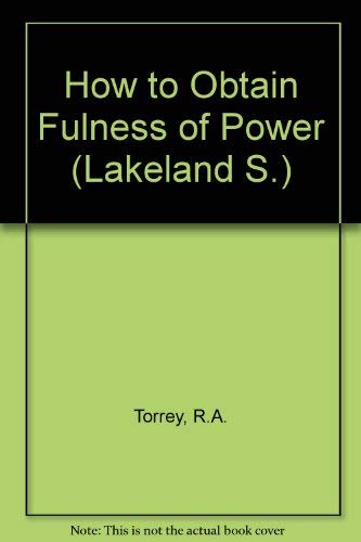 How to Obtain Fulness of Power (Lakeland) (9780551004221) by Reuben A. Torrey